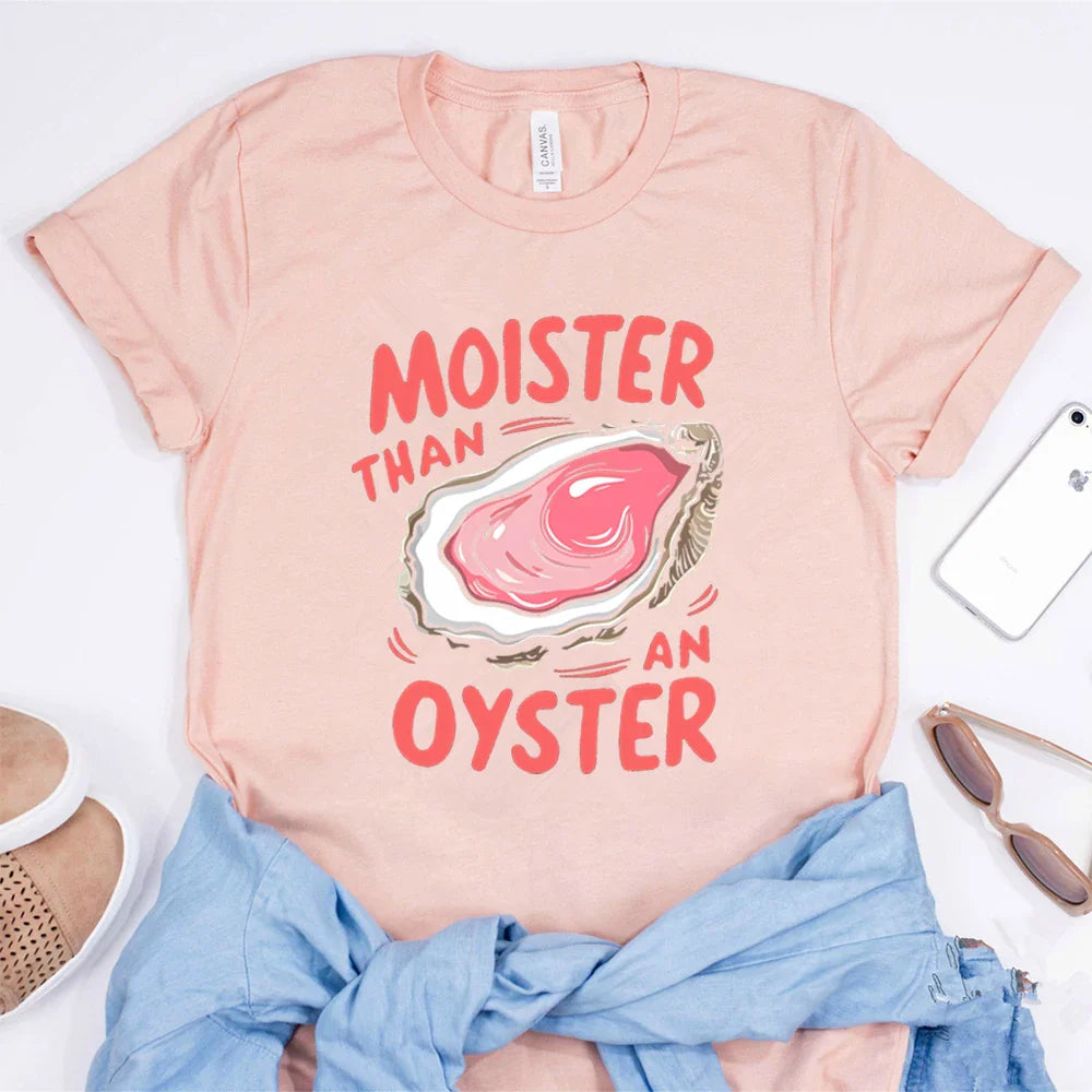 Moister Than An Oyster T-Shirt