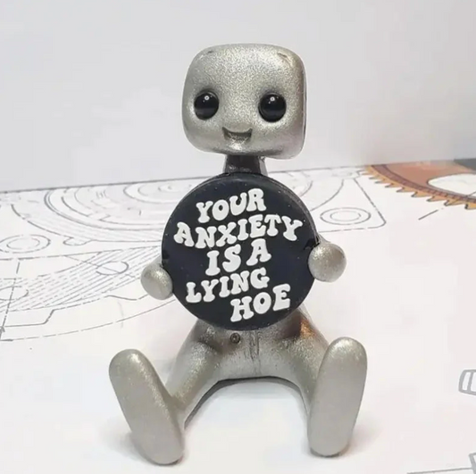 Your Anxiety Is A Lying Hoe Robot